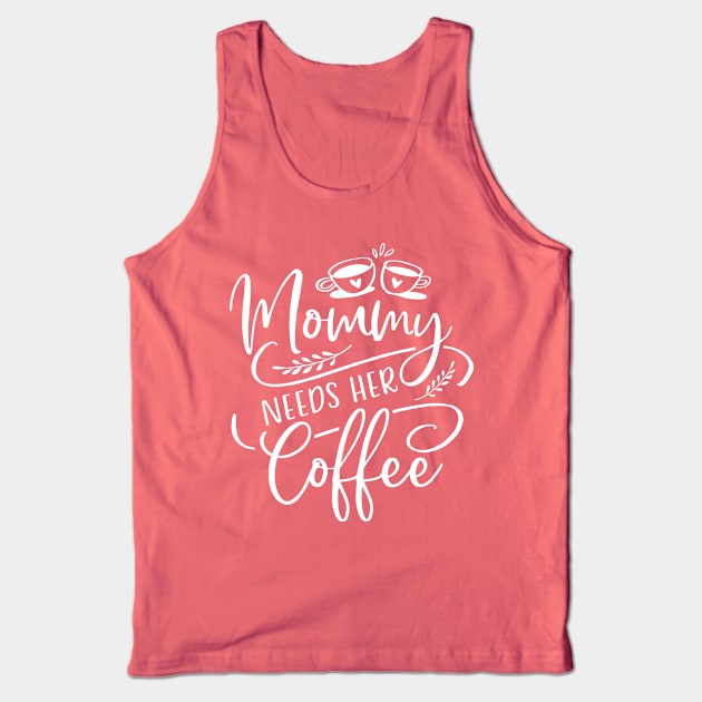 Mommy Needs Her Coffee Tank Top by TheBlackCatprints